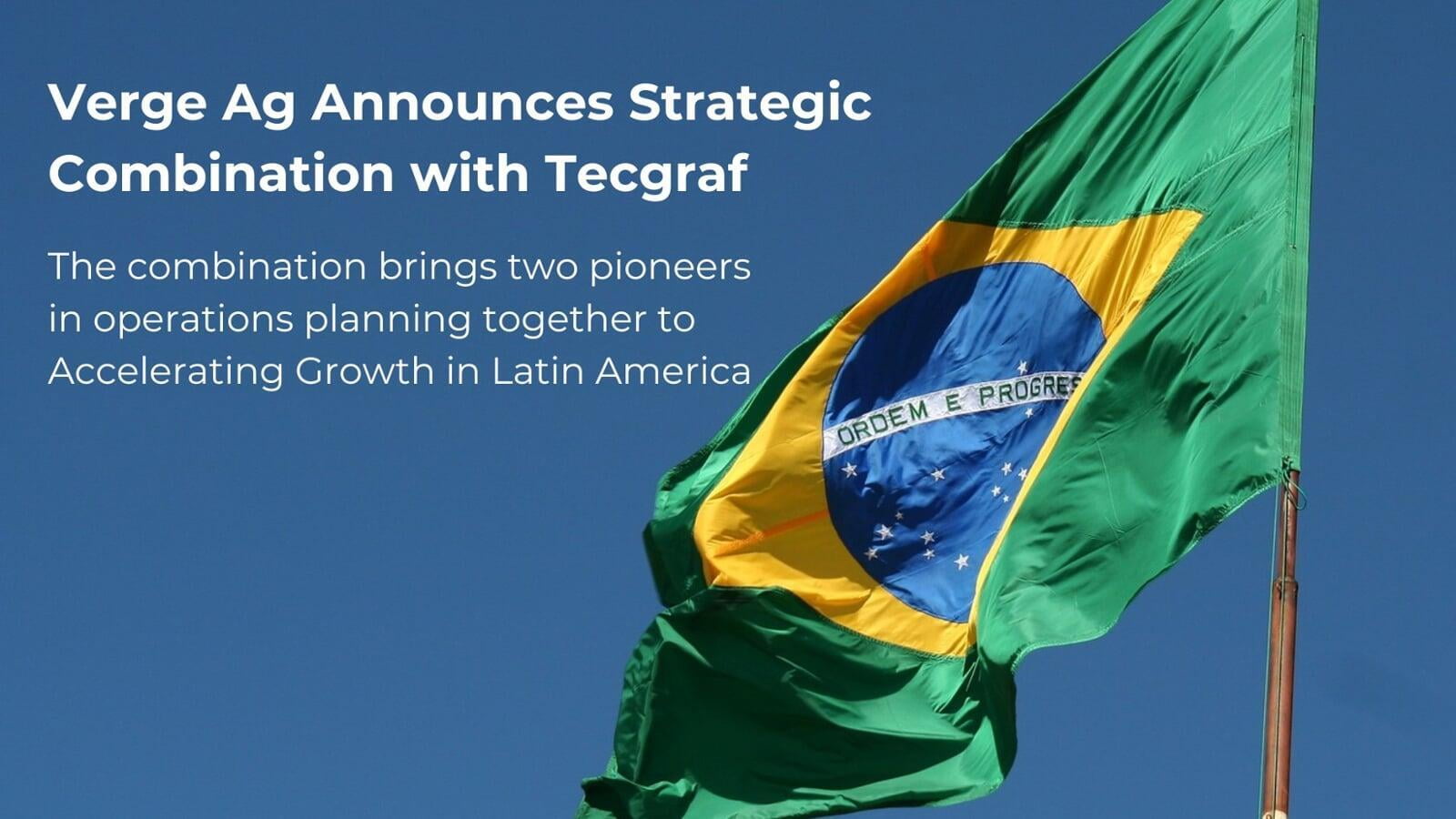 Verge Ag Announces Strategic Combination with Tecgraf